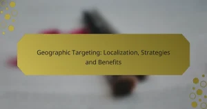 Geographic Targeting: Localization, Strategies and Benefits