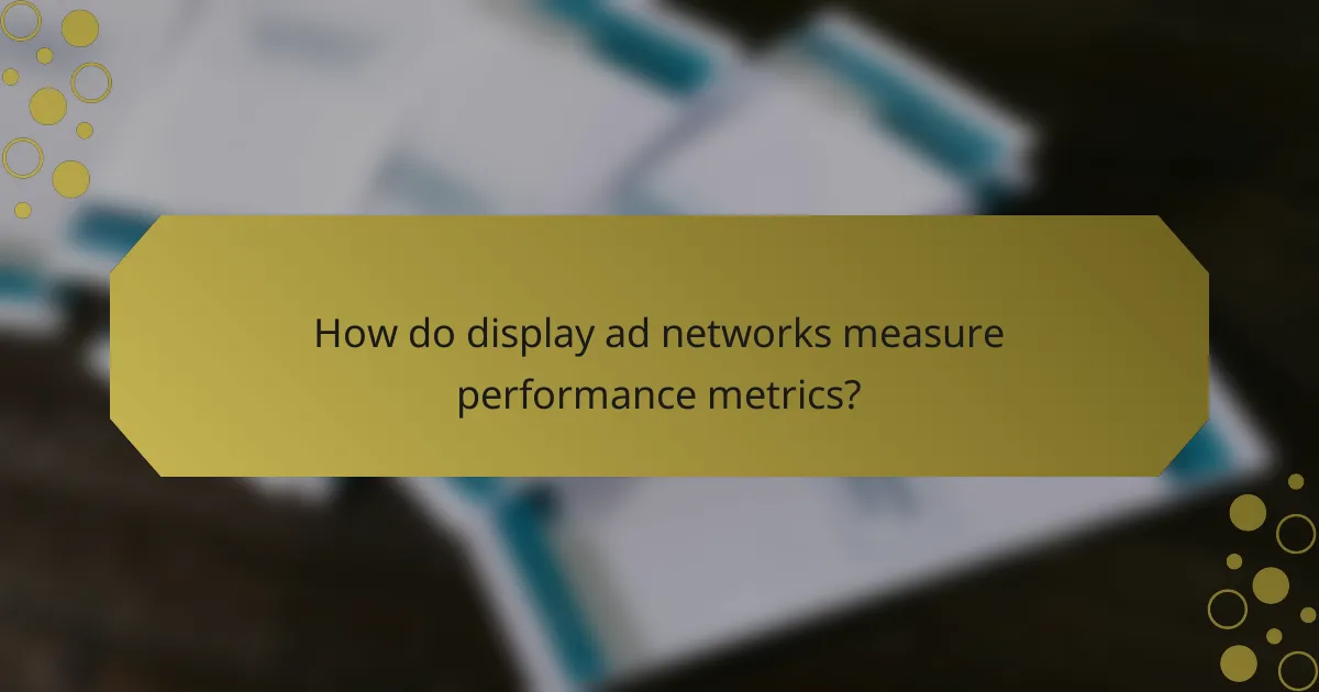 How do display ad networks measure performance metrics?