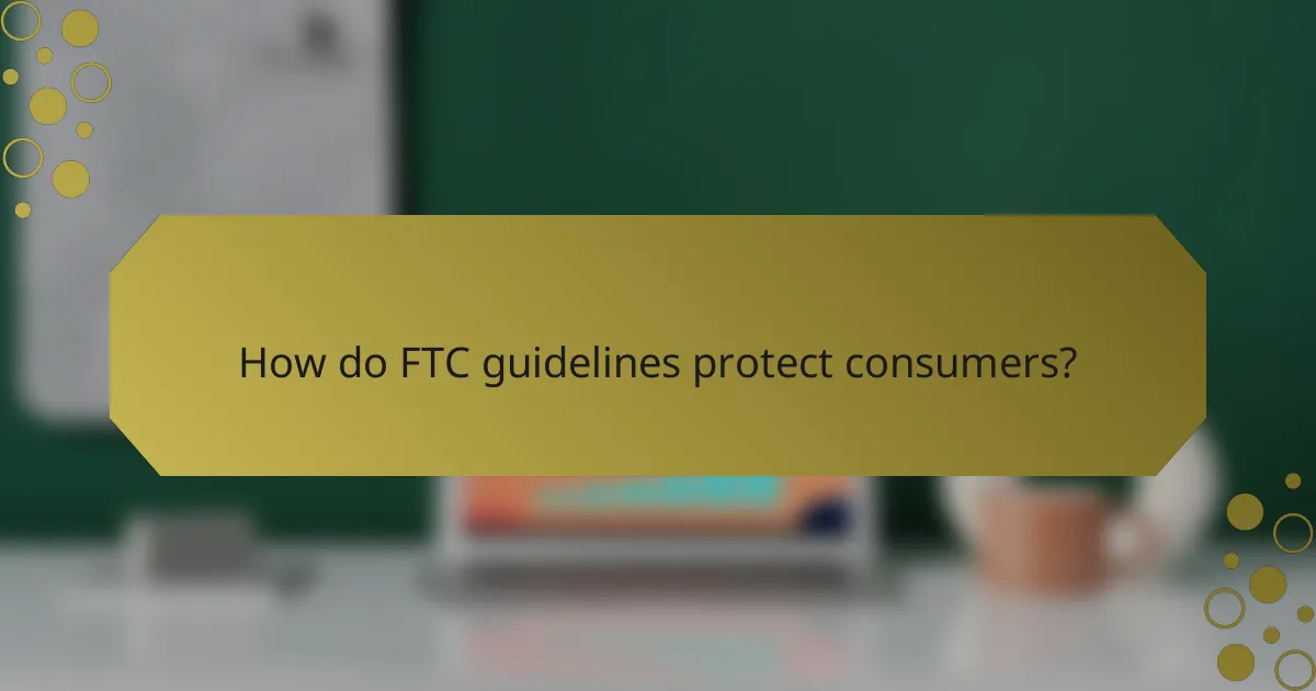 How do FTC guidelines protect consumers?