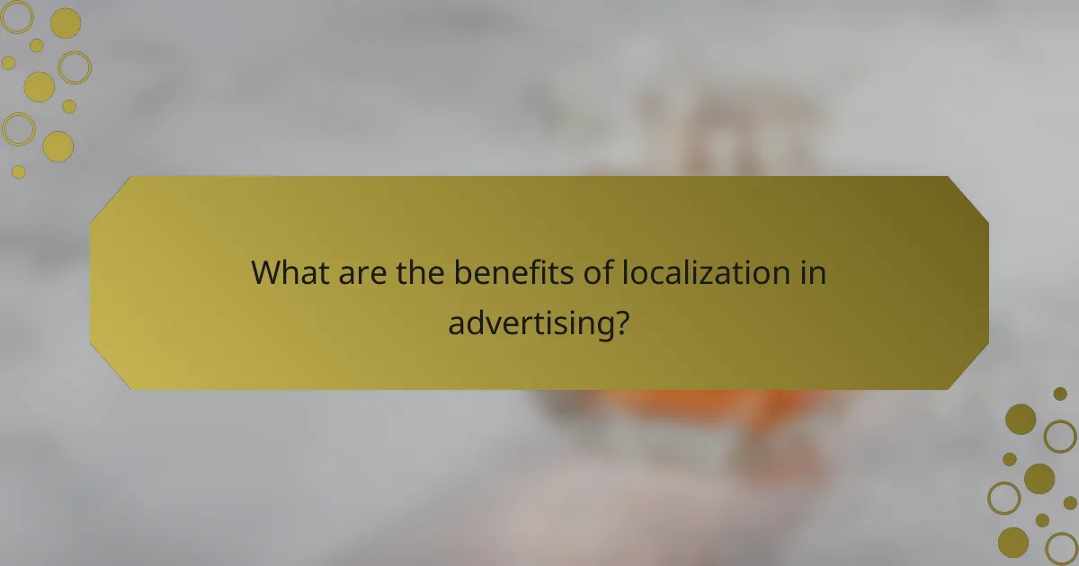 What are the benefits of localization in advertising?