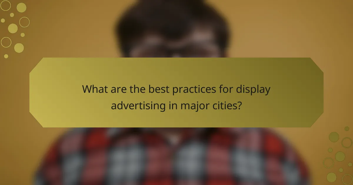 What are the best practices for display advertising in major cities?